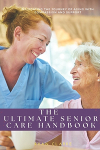 The Ultimate Senior Care Handbook