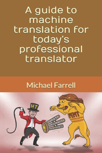 guide to machine translation for today's professional translator