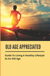 Old Age Appreciated