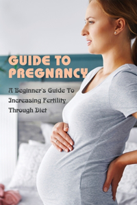 Guide To Pregnancy