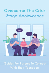 Overcome The Crisis Stage Adolescence