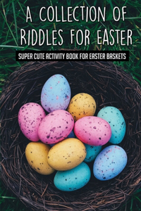 A Collection Of Riddles For Easter