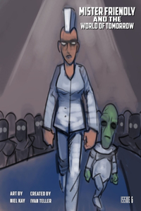 Mister Friendly and the World of Tomorrow Issue 6