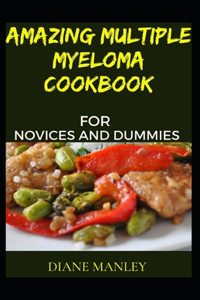 Amazing Multiple Myeloma Cookbook For Novices And Dummies