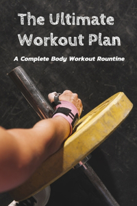 The Ultimate Workout Plan