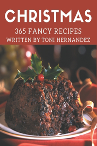 365 Fancy Christmas Recipes: Start a New Cooking Chapter with Christmas Cookbook!