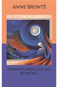 Poems by Currer, Ellis, and Acton Bell