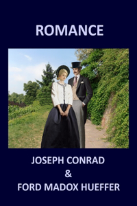 ROMANCE by JOSEPH CONRAD & FORD MADOX HUEFFER