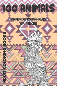 Adult Coloring Books Mandala for Markers or Pencils - 100 Animals