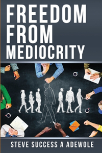 Freedom From Mediocrity
