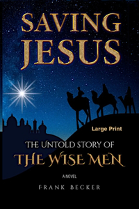 Saving Jesus: The Untold Story of the Wise Men