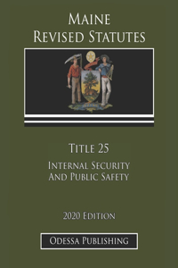 Maine Revised Statutes 2020 Edition Title 25 Internal Security And Public Safety