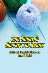 Cool Things To Crochet for Babies