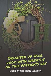 Brighten Up Your Door With Wreaths On This Patrick's Day