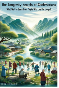 The Longevity Secrets of the Centenarians