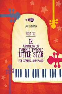 12 Variations on Twinkle, Twinkle, Little Star for Strings and Piano