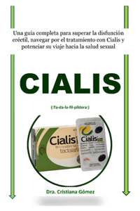 Cialis (: Ta-da-la-fil-píldora: ): Una guía completa para superar la disfunción eréctil, navegar por el tratamiento con Cialis y potenciar su viaje hacia la s