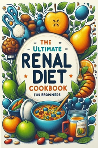 Ultimate RENAL Diet Recipes Cookbook for Beginners