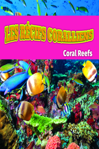 Les Récifs Coralliens/Coral Reefs (French)