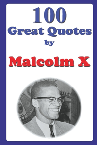 100 Great Quotes by Malcolm X