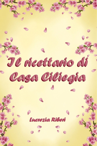 Il ricettario di Casa Ciliegia