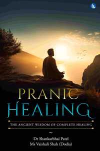 Pranic Healing - The Ancient Wisdom of Complete Healing