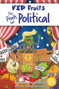 Fruits Get Political: A Hilarious Middle Grade Chapter Book for Kids Ages 8-12