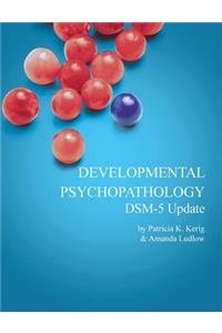 Developmental Psychopathology with Dsm-5 Update