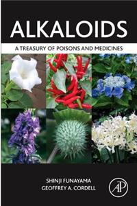 Alkaloids: A Treasury of Poisons and Medicines