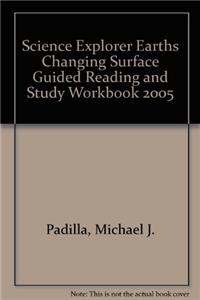 Science Explorer Earths Changing Surface Guided Reading and Study Workbook 2005