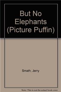 But No Elephants (Picture Puffin)