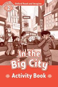 Oxford Read and Imagine: Level 2: In the Big City activity book