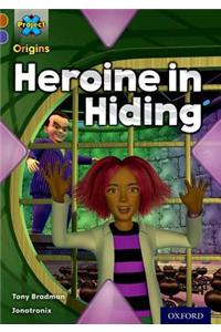 Project X Origins: Brown Book Band, Oxford Level 11: Heroes and Villains: Heroine in Hiding