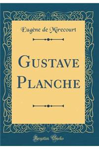 Gustave Planche (Classic Reprint)