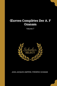 OEuvres Complètes Der A. F Ozanam; Volume 7