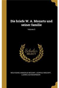 Die briefe W. A. Mozarts und seiner familie; Volume 5