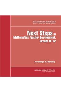 Next Steps in Mathematics Teacher Development, Grades 9-12
