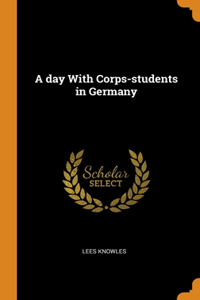 A day With Corps-students in Germany