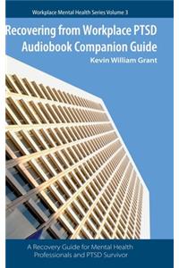 Recovering from Workplace PTSD Audiobook Companion Guide