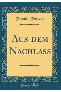 Aus Dem Nachlass (Classic Reprint)