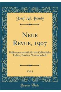 Neue Revue, 1907, Vol. 1: Halbmonatsschrift FÃ¼r Das Ã?ffentliche Leben; Zweites Novemberheft (Classic Reprint)