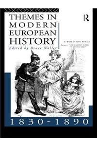 Themes in Modern European History 1830-1890