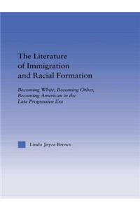The Literature of Immigration and Racial Formation: Becoming White, Becoming Other, Becoming American in the Late Progressive Era