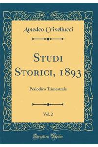 Studi Storici, 1893, Vol. 2: Periodico Trimestrale (Classic Reprint)