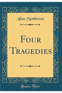 Four Tragedies (Classic Reprint)