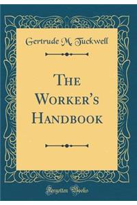 The Worker's Handbook (Classic Reprint)