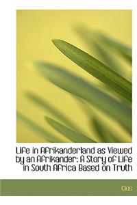 Life in Afrikanderland as Viewed by an Afrikander