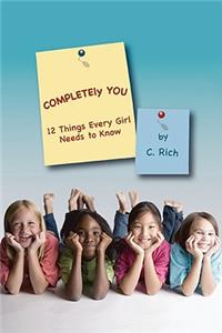 Completely You: 12 Things Every Girl Needs to Know
