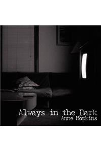Always in the Dark