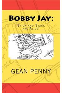 Bobby Jay: Stick and Stack Are Alive!
